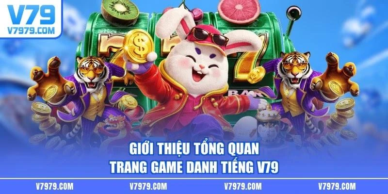 Giới thiệu tổng quan trang game danh tiếng V79