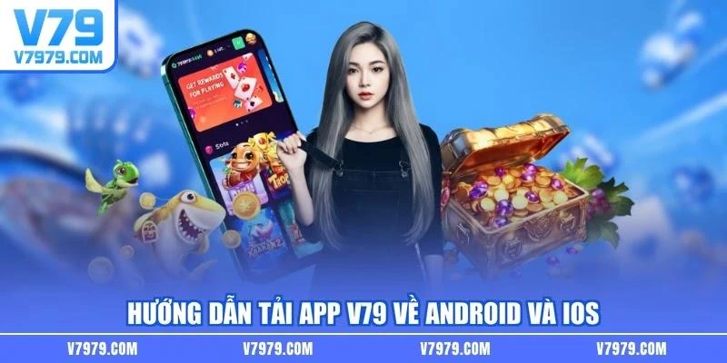 Hướng dẫn tải app V79 về Android và iOS