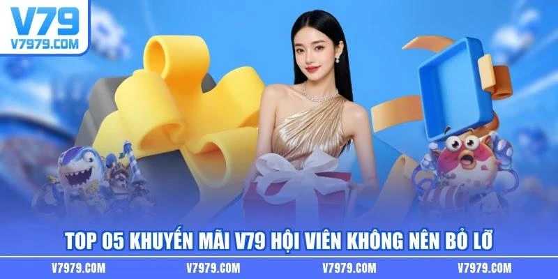 Top 05 khuyến mãi V79 hội viên không nên bỏ lỡ